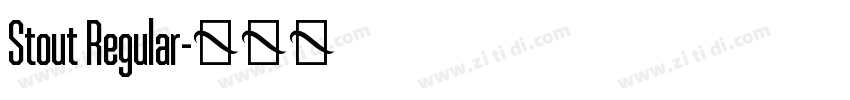 Stout Regular字体转换 Stout Regular字体转换